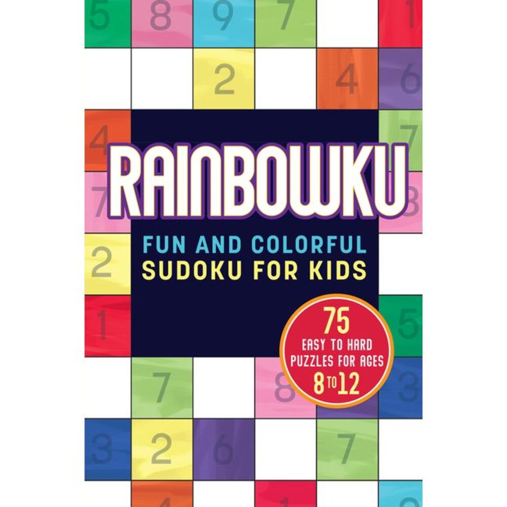 Rainbowku: Fun and Colorful Sudoku for Kids -- Rockridge Press